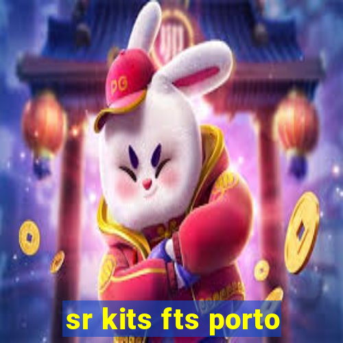 sr kits fts porto